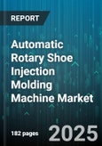 Automatic Rotary Shoe Injection Molding Machine Market - Cumulative Impact of United States Tariffs 2025 - Global Forecast to 2030- Product Image