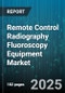 Remote Control Radiography Fluoroscopy Equipment Market - Cumulative Impact of United States Tariffs 2025 - Global Forecast to 2030 - Product Thumbnail Image