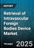 Retrieval of Intravascular Foreign Bodies Device Market - Global Forecast to 2030- Product Image