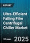 Ultra-Efficient Falling Film Centrifugal Chiller Market - Cumulative Impact of United States Tariffs 2025 - Global Forecast to 2030 - Product Image