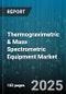 Thermogravimetric & Mass Spectrometric Equipment Market by Product Type, Technique, End User, Application - Global Forecast to 2030 - Product Thumbnail Image