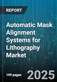 Automatic Mask Alignment Systems for Lithography Market by End User Industry, Automation Level, Alignment Technology - Global Forecast to 2030- Product Image
