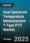 Dual Spectrum Temperature Measurement T-Type PTZ Market - Cumulative Impact of United States Tariffs 2025 - Global Forecast to 2030 - Product Image