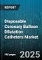 Disposable Coronary Balloon Dilatation Catheters Market - Global Forecast to 2030 - Product Image