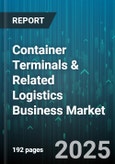 Container Terminals & Related Logistics Business Market - Cumulative Impact of United States Tariffs 2025 - Global Forecast to 2030- Product Image