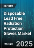 Disposable Lead Free Radiation Protection Gloves Market - Global Forecast to 2030- Product Image