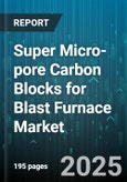 Super Micro-pore Carbon Blocks for Blast Furnace Market - Global Forecast to 2030- Product Image