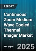 Continuous Zoom Medium Wave Cooled Thermal Imager Market - Global Forecast to 2030- Product Image