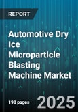 Automotive Dry Ice Microparticle Blasting Machine Market - Cumulative Impact of United States Tariffs 2025 - Global Forecast to 2030- Product Image