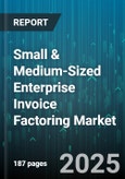 Small & Medium-Sized Enterprise Invoice Factoring Market - Global Forecast to 2030- Product Image
