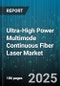 Ultra-High Power Multimode Continuous Fiber Laser Market - Cumulative Impact of United States Tariffs 2025 - Global Forecast to 2030 - Product Image