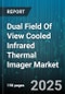 Dual Field Of View Cooled Infrared Thermal Imager Market - Cumulative Impact of United States Tariffs 2025 - Global Forecast to 2030 - Product Thumbnail Image