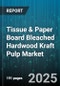 Tissue & Paper Board Bleached Hardwood Kraft Pulp Market - Cumulative Impact of United States Tariffs 2025 - Global Forecast to 2030 - Product Image