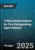 Trifluoroiodomethane for Fire Extinguishing Agent Market - Cumulative Impact of United States Tariffs 2025 - Global Forecast to 2030- Product Image