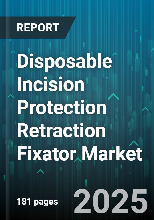 Disposable Incision Protection Retraction Fixator Market by End User ...