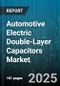 Automotive Electric Double-Layer Capacitors(EDLC) Market - Cumulative Impact of United States Tariffs 2025 - Global Forecast to 2030 - Product Thumbnail Image
