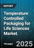 Temperature Controlled Packaging for Life Sciences Market - Global Forecast to 2030- Product Image