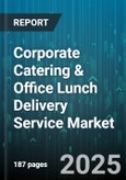 Corporate Catering & Office Lunch Delivery Service Market - Cumulative Impact of United States Tariffs 2025 - Global Forecast to 2030- Product Image