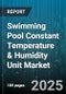 Swimming Pool Constant Temperature & Humidity Unit Market - Cumulative Impact of United States Tariffs 2025 - Global Forecast to 2030 - Product Thumbnail Image