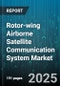 Rotor-wing Airborne Satellite Communication System Market - Cumulative Impact of United States Tariffs 2025 - Global Forecast to 2030 - Product Thumbnail Image