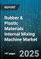 Rubber & Plastic Materials Internal Mixing Machine Market - Global Forecast to 2030 - Product Thumbnail Image