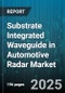 Substrate Integrated Waveguide in Automotive Radar Market - Cumulative Impact of United States Tariffs 2025 - Global Forecast to 2030 - Product Thumbnail Image