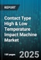 Contact Type High & Low Temperature Impact Machine Market - Global Forecast to 2030 - Product Image