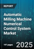 Automatic Milling Machine Numerical Control System Market - Cumulative Impact of United States Tariffs 2025 - Global Forecast to 2030- Product Image