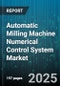 Automatic Milling Machine Numerical Control System Market - Cumulative Impact of United States Tariffs 2025 - Global Forecast to 2030 - Product Thumbnail Image
