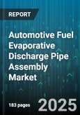 Automotive Fuel Evaporative Discharge Pipe Assembly Market - Cumulative Impact of United States Tariffs 2025 - Global Forecast to 2030- Product Image
