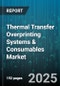 Thermal Transfer Overprinting Systems & Consumables Market - Global Forecast to 2030 - Product Image