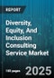Diversity, Equity, And Inclusion Consulting Service Market - Cumulative Impact of United States Tariffs 2025 - Global Forecast to 2030 - Product Thumbnail Image