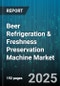 Beer Refrigeration & Freshness Preservation Machine Market - Global Forecast to 2030 - Product Thumbnail Image