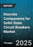 Discrete Components for Solid-State Circuit Breakers Market - Global Forecast to 2030- Product Image