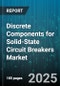 Discrete Components for Solid-State Circuit Breakers Market - Global Forecast to 2030 - Product Thumbnail Image