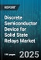 Discrete Semiconductor Device for Solid State Relays Market - Cumulative Impact of United States Tariffs 2025 - Global Forecast to 2030 - Product Image