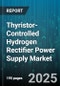 Thyristor-Controlled Hydrogen Rectifier Power Supply Market - Cumulative Impact of United States Tariffs 2025 - Global Forecast to 2030 - Product Thumbnail Image