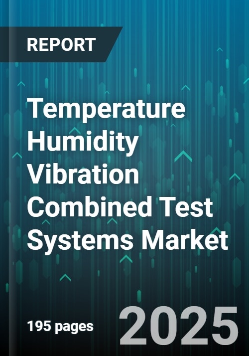 Temperature Humidity Vibration Combined Test Systems Market by Chamber ...