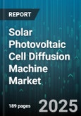 Solar Photovoltaic Cell Diffusion Machine Market - Cumulative Impact of United States Tariffs 2025 - Global Forecast to 2030- Product Image