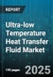 Ultra-low Temperature Heat Transfer Fluid Market - Global Forecast to 2030 - Product Thumbnail Image