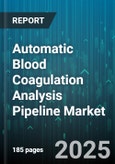 Automatic Blood Coagulation Analysis Pipeline Market - Cumulative Impact of United States Tariffs 2025 - Global Forecast to 2030- Product Image