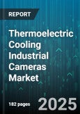 Thermoelectric Cooling Industrial Cameras Market - Global Forecast to 2030- Product Image