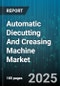 Automatic Diecutting And Creasing Machine Market by Type, Application, End User, Operation Mode, Automation Level - Global Forecast to 2030 - Product Thumbnail Image