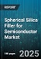 Spherical Silica Filler for Semiconductor Market - Global Forecast to 2030 - Product Thumbnail Image