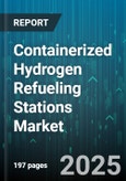 Containerized Hydrogen Refueling Stations Market by Capacity, Application, Hydrogen Source, Installation Type, Connectivity, Service Model - Global Forecast to 2030- Product Image