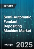 Semi-Automatic Fondant Depositing Machine Market - Global Forecast to 2030- Product Image