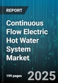 Continuous Flow Electric Hot Water System Market - Global Forecast to 2030- Product Image