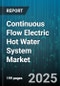 Continuous Flow Electric Hot Water System Market - Global Forecast to 2030 - Product Thumbnail Image