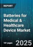Batteries for Medical & Healthcare Device Market - Global Forecast to 2030- Product Image