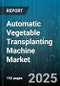 Automatic Vegetable Transplanting Machine Market - Global Forecast to 2030 - Product Thumbnail Image
